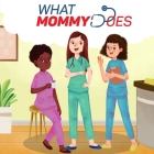 What Mommy Does (Nurse) By Micheal Martin Cover Image