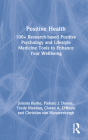Positive Health: 100+ Research-based Positive Psychology and Lifestyle Medicine Tools to Enhance Your Wellbeing By Jolanta Burke, Pádraic J. Dunne, Trudy Meehan Cover Image