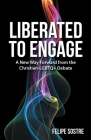 Liberated to Engage: A New Way Forward from the Christian-Lgbtq+ Debate Cover Image