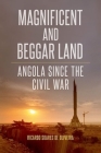 Magnificent and Beggar Land: Angola Since the Civil War By Ricardo Soares de Oliveira Cover Image
