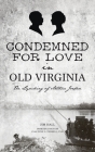 Condemned for Love in Old Virginia: The Lynching of Arthur Jordan (True Crime) By Jim Hall, Claudine L. Ferrell (Foreword by) Cover Image
