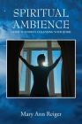 Spiritual Ambience: Guide to Energy Cleansing Your Home Cover Image