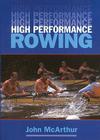 High Performance Rowing By John McArthur Cover Image