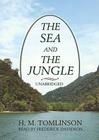 The Sea and the Jungle By H. M. Tomlinson, Frederick Davidson (Read by) Cover Image