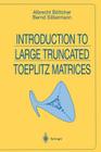 Introduction to Large Truncated Toeplitz Matrices (Universitext) Cover Image