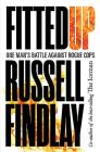 Fitted Up: A True Story of Police Betrayal, Conspiracy and Cover Up By Russell Findlay Cover Image