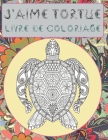 J'aime tortue - Livre de coloriage By Élisa Robichaud Cover Image