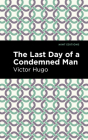 The Last Day of a Condemned Man By Victor Hugo, Mint Editions (Contribution by) Cover Image