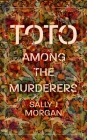 Toto Among the Murderers: A John Murray Original By Sally J. Morgan Cover Image