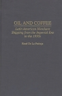Oil and Coffee: Latin American Merchant Shipping from the Imperial Era to the 1950s (Contributions in Economics & Economic History #206) Cover Image
