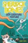 Sherlock Bones and the Sea-Creature Feature By Renee Treml Cover Image