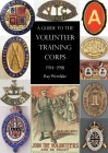 A Guide to the Volunteer Training Corps 1914-1918 By Ray Westlake Cover Image