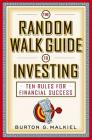 The Random Walk Guide to Investing: Ten Rules for Financial Success Cover Image