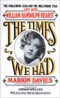 Times We Had: Life with William Randolph Hearst By Marion Davies, Orson Welles (Foreword by) Cover Image