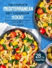 The Complete Mediterranean Diet Cookbook: 1000 Easy, Flavorful recipes to embrace lifelong health｜A 28-day meal plan with daily healthy lifesty By Lori Miranda Cover Image