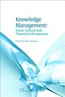 Knowledge Management: Social, Cultural and Theoretical Perspectives (Chandos Knowledge Management) By Ruth Rikowski (Editor) Cover Image