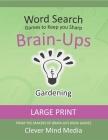 Brain-Ups Large Print Word Search: Games to Keep You Sharp: Gardening By Clever Mind Media Cover Image