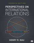 Perspectives on International Relations: Power, Institutions, and Ideas By Henry R. Nau Cover Image