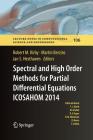 Spectral and High Order Methods for Partial Differential Equations Icosahom 2014: Selected Papers from the Icosahom Conference, June 23-27, 2014, Salt (Lecture Notes in Computational Science and Engineering #106) By Robert M. Kirby (Editor), Martin Berzins (Editor), Jan S. Hesthaven (Editor) Cover Image