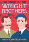 The Story of the Wright Brothers: A Biography Book for New Readers Cover Image