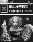 Black and White Halloween Ephemera Book: Over 600+ High Quality Images Of Witch and Skull For Paper Crafts, Scrapbooking, Mixed Media, Junk Journals, Cover Image