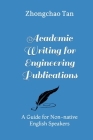 Academic Writing for Engineering Publication: Guidelines for Non-native English Speakers By Zhongchao Tan Cover Image