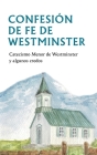 Confesion de Fe de Westminster: Catecismo Menor de Westminster Y Algunos Credos Cover Image