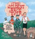 The Wildest Race Ever: The Story of the 1904 Olympic Marathon By Meghan McCarthy, Meghan McCarthy (Illustrator) Cover Image