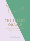 The Pisces Oracle: Instant Answers from Your Cosmic Self By Stella Fontaine Cover Image