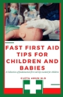 Fast First Aid Tips For Children and Babies: A collection of fundamental tips needed for children Cover Image