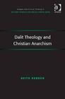 Dalit Theology and Christian Anarchism (Routledge New Critical Thinking in Religion) Cover Image