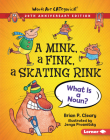 A Mink, a Fink, a Skating Rink, 20th Anniversary Edition: What Is a Noun? Cover Image