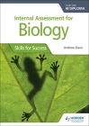 Int Assessment for Biology for the Ib Dip: Skills for Success: Hodder Education Group By Andrew Davis Cover Image