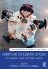 Stepping up Lesson Study: An Educator's Guide to Deeper Learning Cover Image