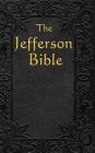 The Jefferson Bible: The Life and Morals of By Thomas Jefferson Cover Image