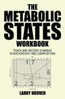 The Metabolic States Workbook: Track and Record Changes in Bodyweight and Composition Cover Image