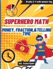 Superhero Math - Money, Fractions, & Telling the Time By Fanatomy Cover Image