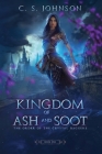 Kingdom of Ash and Soot By C. S. Johnson Cover Image