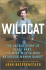 Wildcat: The Untold Story of Pearl Hart, the Wild West's Most Notorious Woman Bandit Cover Image