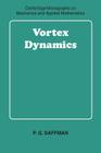 Vortex Dynamics (Cambridge Monographs on Mechanics) By P. G. Saffman Cover Image
