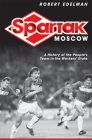 Spartak Moscow By Robert Edelman Cover Image