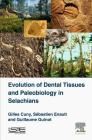 Evolution of Dental Tissues and Paleobiology in Selachians By Gilles Cuny, Guillaume Guinot, Sebastien Enault Cover Image