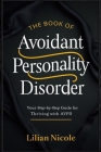 The Book of Avoidant Personality Disorder: Your Step-by-Step Guide for Thriving with AvPD Cover Image
