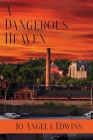 A Dangerous Heaven By Jo Angela Edwins Cover Image