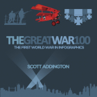 The Great War 100: The First World War in Infographics Cover Image