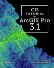 GIS Tutorial for Arcgis Pro 3.1 By Wilpen L. Gorr, Kristen S. Kurland Cover Image