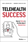 Telehealth Success: How to Thrive in the New Age of Remote Care By Brandon M. Welch, Aditi U. Joshi Cover Image