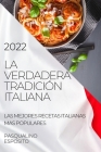 La Verdadera Tradición Italiana 2022: Las Mejores Recetas Italianas Mas Populares Cover Image