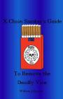 The X-chain Smoker's Guide to Remove the Deadly Vice By William J. Dorsett Cover Image