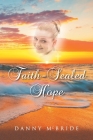 Faith-Sealed Hope By Danny McBride Cover Image